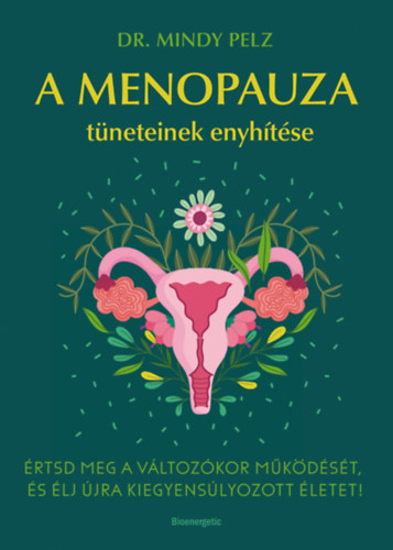 Dr. Mindy Pelz - A menopauza t�neteinek enyh�t�se