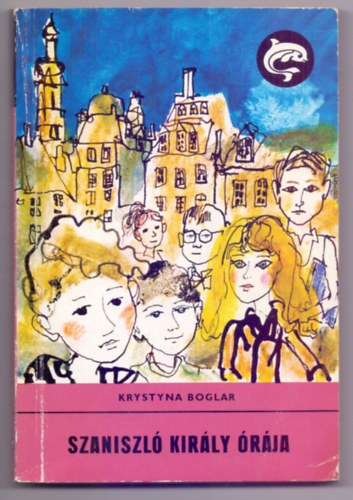 Krystina Boglar - Szaniszló király órája (Kondor Lajos rajzaival)