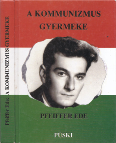 Pfeiffer Ede - A kommunizmus gyermeke