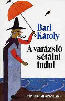 Bari Kroly - A varzsl stlni indul