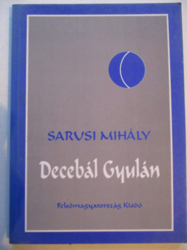 Sarusi Mih�ly - Deceb�l Gyul�n