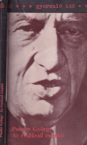 Poszler Gy�rgy - Az �vsz�zad csapd�i - Tanulm�nyok Luk�cs Gy�rgyr�l (Gyorsul� id�) (Dedik�lt)