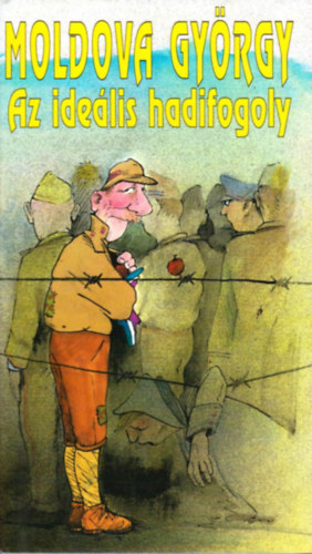 Moldova Gyrgy - Az idelis hadifogoly