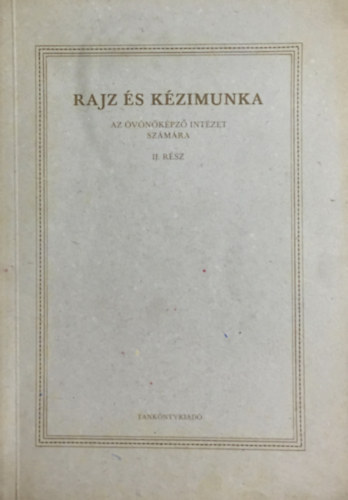 Merész Károly (szerk.) - Rajz és kézimunka - Az óvónőképző intézet számára II.
