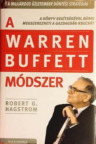 Robert G. Hagstrom - A Warren Buffett m�dszer - A milli�rdos �zletember d�nt�si strat�gi�i