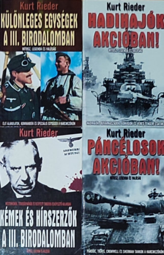 Kurt Rieder - 4db Kurt Rieder reg�ny - K�mek �s h�rszerz�k a III. Birodalomban, K�l�nleges egys�gek a III. Birodalomban, Hadihaj�k akci�ban!, P�nc�losok akci�ban!