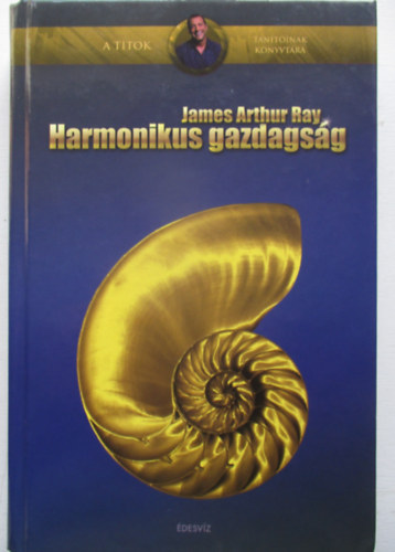 James Arthur Ray - Harmonikus gazdagsg