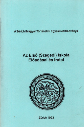 Az Els (Szegedi) Iskola Eladsai s Iratai