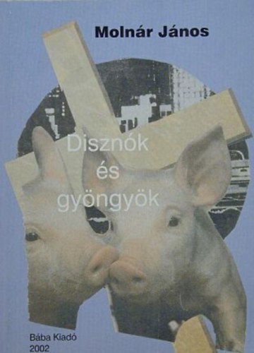 Moln�r J�nos - Diszn�k �s gy�ngy�k