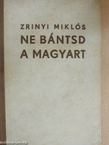 Zrinyi Mikls - Ne bntsd a Magyart.