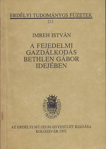Imreh Istvn - A fejedelmi gazdlkods Bethlen Gbor idejben