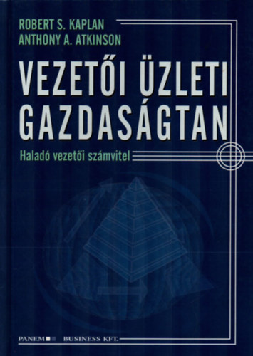 Atkinson A. A.; R.S. Kaplan - Vezeti zleti gazdasgtan - Halad vezeti szmvitel