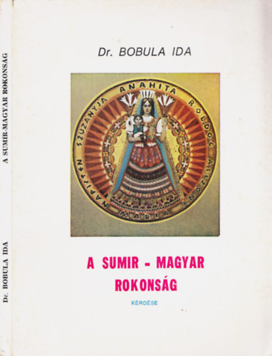 Dr. Bobula Ida - A sumir-magyar rokons�g k�rd�se