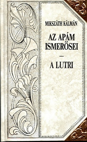 Miksz�th K�lm�n - Az ap�m ismer�sei - A lutri (Miksz�th-sorozat 13.)