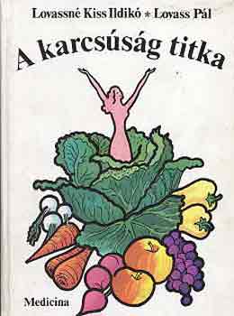Lovassn� Kiss Ildik�; Lovass P�l - A karcs�s�g titka