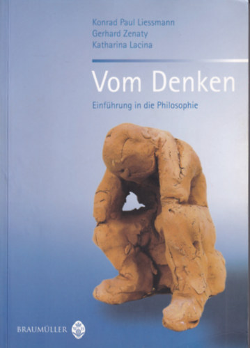 Gerhard Zenaty, Katharina Lacina Paul Konrad Liessmann - Vom Denken - Einf�hrung in die Philosophie