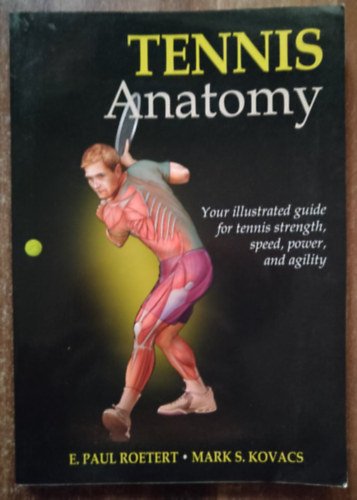 E. Paul Roetert -Mark Kovacs - Tennis Anatomy- tenisz anatómia