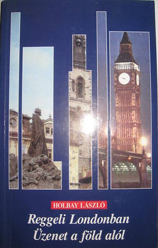 Holbay Lszl - Reggeli Londonban zenet a fld all