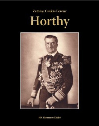 Zet�nyi Csuk�s Ferenc - Horthy