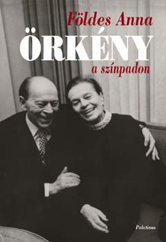 Földes Anna - Örkény a színpadon - Tanulmányok, interjúk