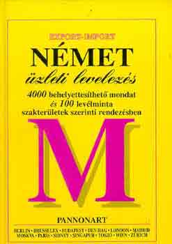 Német üzleti levelezés. 4000 behelyettesíthető mondat, 100 levélminta