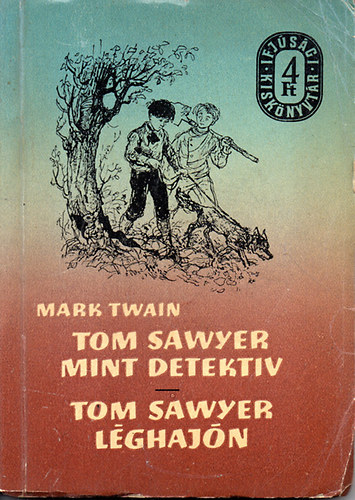 Mark Twain - Tom Sawyer mint detekt�v - Tom Sawyer l�ghaj�n