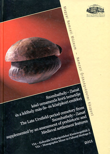 Szombathely-Zanat k�s� urnamez�s kor� temet�je �s a lel�hely m�s �s- �s k�z�pkori eml�kei