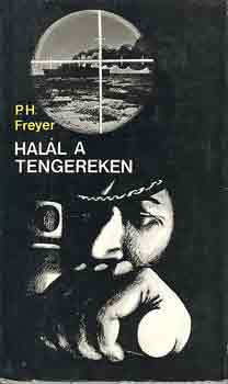 P.H. Freyer - Hal�l a tengereken.A fasiszta N�meto. tengeralattj�r� flott�ja a 2.vh