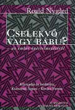 Roald Nygard - Cselekv� vagy b�bu? - az ember �n�rtelmez�s�r�l