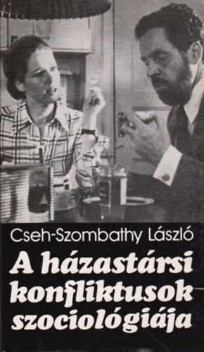 Cseh-Szombathy László - A házastársi konfliktusok szociológiája