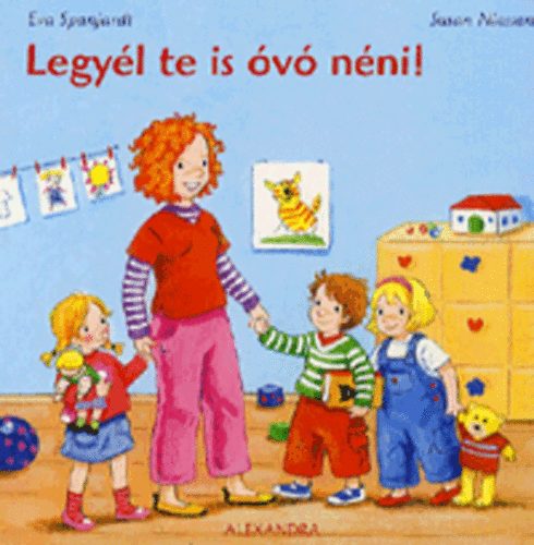 Eva Spanjardt; Susan Niessen - Legyél te is óvó néni!