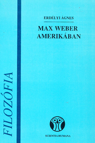 Erdlyi gnes - Max Weber Amerikban (Ver Andrsnak dediklt)