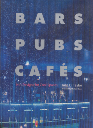 Julie D. Taylor - Bars Pubs Caf�s (Hot Designs for Cool Spaces)