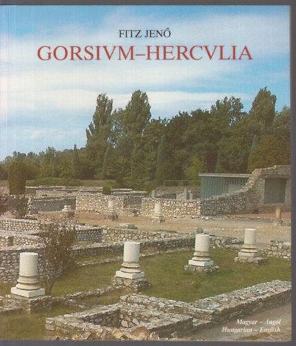 Fitz Jen - Gorsivm-Hercvlia (Gorsium-Herculia)