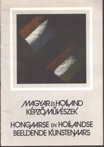 Magyar �s holland k�pz�m�v�szek - Hongaarse en Hollandse beeldende kunstenaars