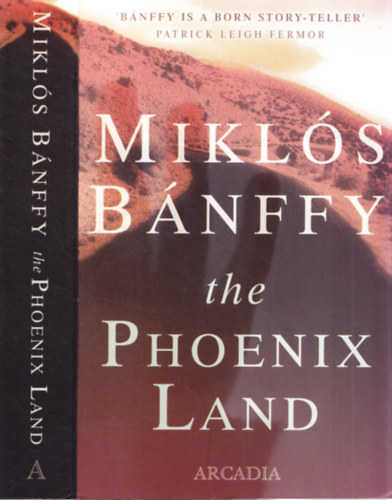 Mikls Bnffy - The Phoenix Land: The Memoirs of Count Mikls Bnffy