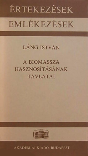 Láng István - A biomassza hasznosításának távlatai