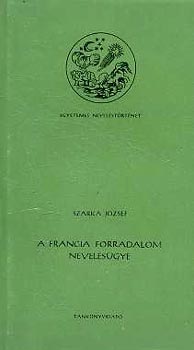 Szarka józsef - A francia forradalom nevelésügye
