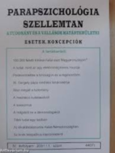 Dr.Liptay Andr�s  (szerk.) - Parapszichol�gia Szellemtan-A tudom�ny �s a vall�sok hat�rter�letei-Esetek,Koncepci�k 2001.IV.�vfolyam 1. sz�m