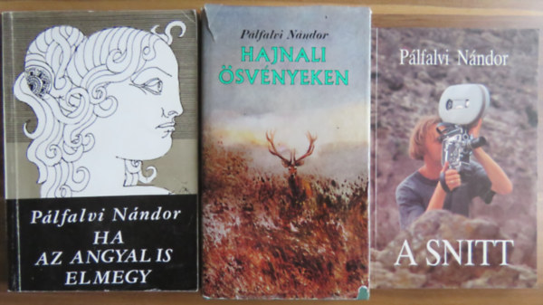 Pálfalvi Nándor - 3 db Pálfalvi Nándor kötet: A snitt; Hajnali ösvényeken; Ha az angyal is elmegy