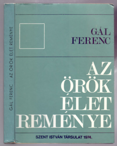 Dr. Gl Ferenc  hittud. akad. tanr - Az rk let remnye