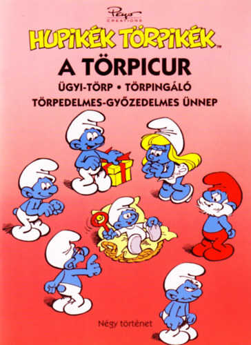 Hupik�k T�rpik�k: A t�rpicur, �gyi-t�rp, T�rping�l�, T�rpedelmes-gy�zedelmes �nnep