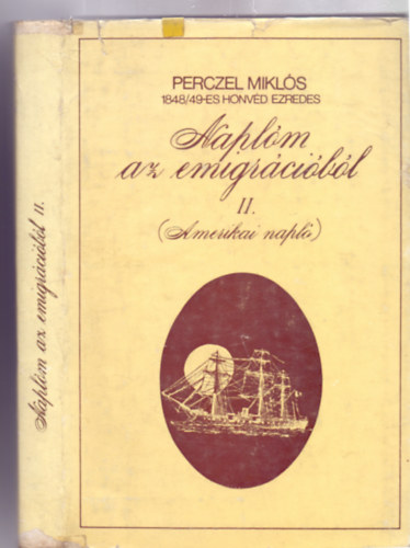 Perczel Mikls 1848/49-es honvd ezredes - Naplm az emigrcibl II. ktet - Amerikai napl