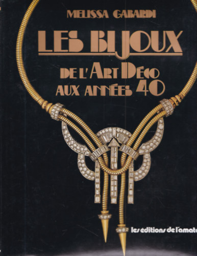 Melissa Gabardi - Les Bijoux de l' Art D�co aux Ann�es 40 (Art Deco �kszerek)