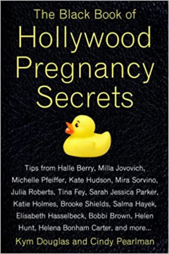 Cindy Pearlman Kym Douglas - The Black Book of Hollywood Pregnancy Secrets