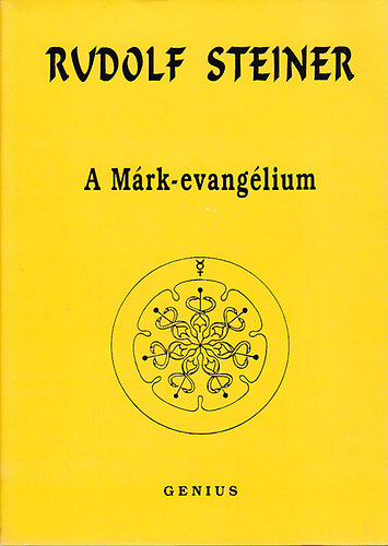 Drahos S�ndor  Rudolf Steiner (szerk.), Dr. Kellner �gnes (lektor) - A M�rk-evang�lium (A Baselben 1912. szeptember 15. �s 24. k�z�tt elhangzott t�z el�ad�s)