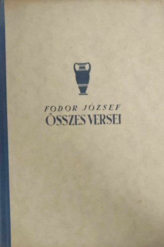 Fodor J�zsef - Fodor J�zsef �sszes versei ( 1922-1942 )
