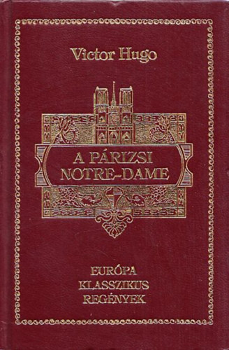 Ford.: Antal L�szl� Victor  Hugo - A p�rizsi Notre-Dame 1482 (Eur�pa Klasszikus reg�nyek)