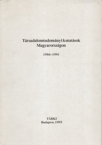 Társadalomtudományi kutatások Magyarországon 1986-1991- Budapest 1992