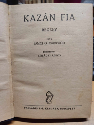 James Oliver Curwood - Kazn fia (Flpengs regnyek)